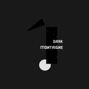 Dark Montaigne